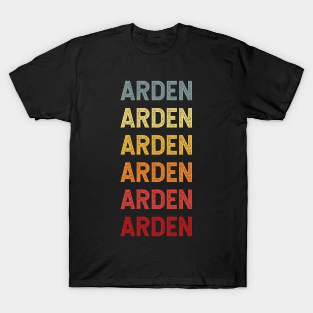 Arden Name Vintage Retro Gift Named Arden T-Shirt by CoolDesignsDz